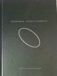 Oliver+Kruse%3ARundbau+in+Hombroich.