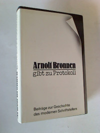 Arnolt+Bronnen%3A+Arnolt+Bronnen+gibt+zu+Protokoll.+-+Beitr%C3%A4ge+zur+Geschichte+des+modernen+Schriftstellers.