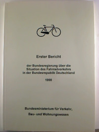 Erster+Bericht+der+Bundesregierung+%C3%BCber+die+Situation+des+Fahrradverkehrs+in+der+Bundesrepublik+Deutschland.+1998.