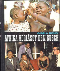 Gisela+Bonn%3AAfrika+verl%C3%A4%C3%9Ft+den+Busch.+-+Kontinent+der+Kontraste.