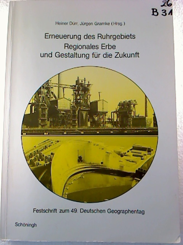 Heiner+D%C3%BCrr+%2F+J%C3%BCrgen+Gramke+%28Hg.%29%3AErneuerung+des+Ruhrgebiets.+-+Regionales+Erbe+und+Gestaltung+f%C3%BCr+die+Zukunft.+Festschrift+zum+49.+Deutschen+Geographentag%2C+Bochum%2C+3.+-+9.+Okt.+1993.